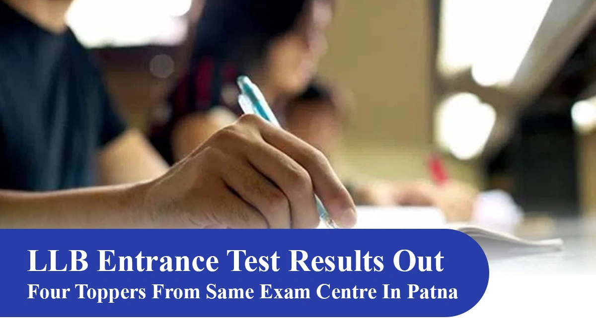 LLB Entrance Test Results Out Four Toppers From Same Exam Centre In Patna.webp